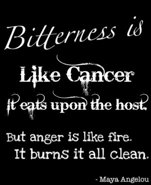 Bitterness is like cancer