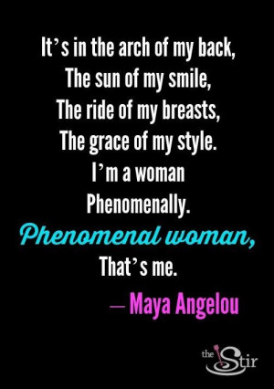 Be phenomenal. That's you. More Maya Angelou quotes: http://thestir ...