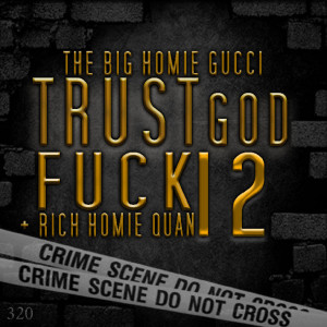 Gucci Mane x Rich Homie Quan - Trust God Fuck 12 Tracklist (Gucci Mane ...