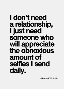 don't need a relationships I just need someone who would appreciate ...