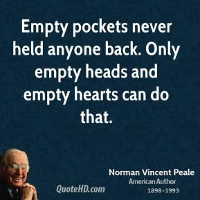 ... never held anyone back. Only empty heads and empty hearts can do that