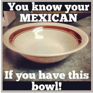You know your're Mexican if... #8