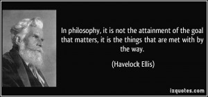 In philosophy, it is not the attainment of the goal that matters, it ...