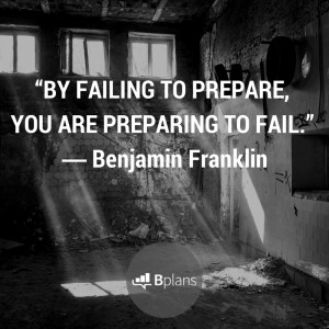 By failing to prepare, you are preparing to fail.” – Benjamin ...