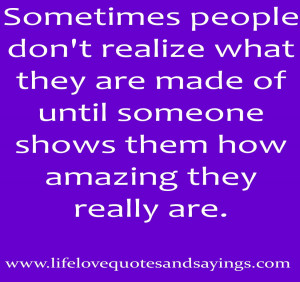 Amazing People Quotes Sometimes people don't realize