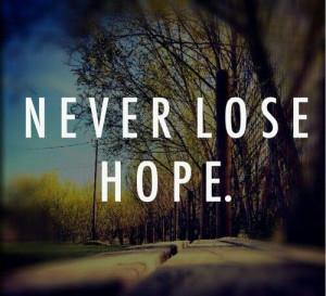 Never lose hope quote