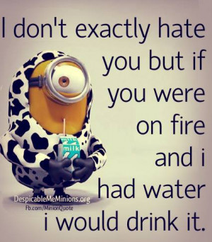 had water i would drink it # water # hate # fire # drink # minion ...