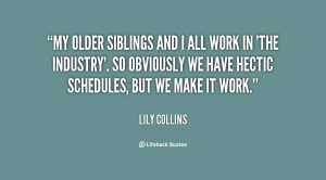 Sibling Quotes http://quotes.lifehack.org/quote/lily-collins/my-older ...