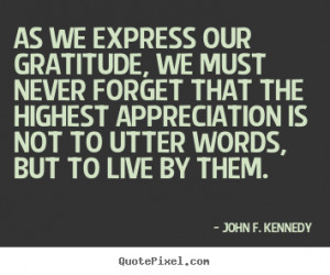 quotes about life as we express our gratitude we must never forget