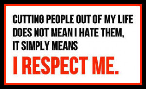 Cutting people out of my life does not mean I hate them, it simply ...