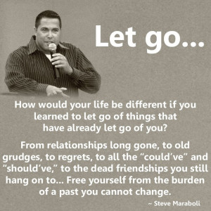 How would your life be different if you learned to let go of things ...