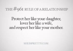 Protect, love, and respect her, always!!
