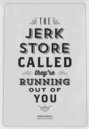... Funny, Quotes Posters, Stores Call, Seinfeld Quotes, Christmas Mantles