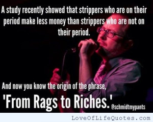 Comedian quote on Rags to Riches