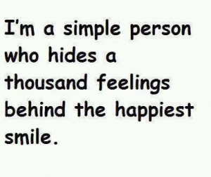 ... simple person who hides a thousand feelings behind the happiest smile