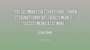 Money Isnt Everything Quotes -see-money-isnt-everything