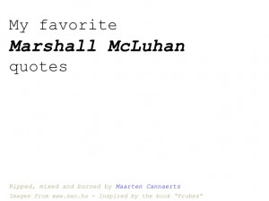 My favorite Marshall McLuhan quotes
