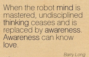 When The Robot Mind Is Mastered, Undisciplined Thinking Ceases And Is ...