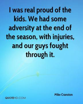 Mike Cranston - I was real proud of the kids. We had some adversity at ...
