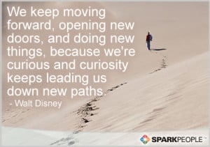 Quote - We keep moving forward, opening new doors, and doing new ...