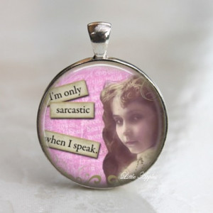 Sassy quote sarcastic woman funny cheeky glass necklace or keychain