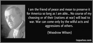 am the friend of peace and mean to preserve it for America so long ...