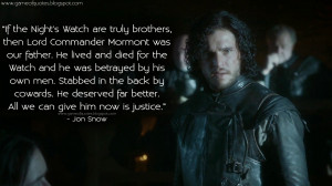 ... can give him now is justice. Jon Snow Quotes, Game of Thrones Quotes