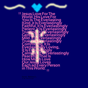 Quotes Picture: jesus love for the world his love for you is the ...