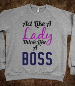 Act Like a Lady, Think Like a Boss
