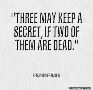 Witty Quote: Three may keep a secret, if two...