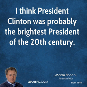 think President Clinton was probably the brightest President of the ...