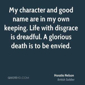 My character and good name are in my own keeping. Life with disgrace ...