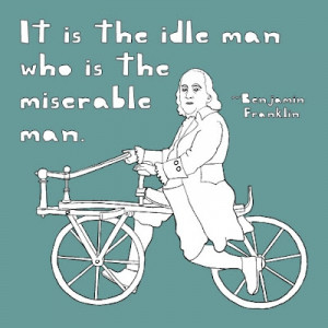 It is the idle man who is the miserable man.