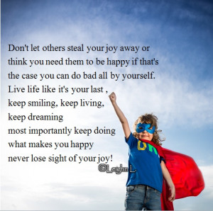 don t let others steal your joy away or think you need them to be ...