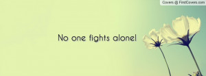 No one fights alone Profile Facebook Covers