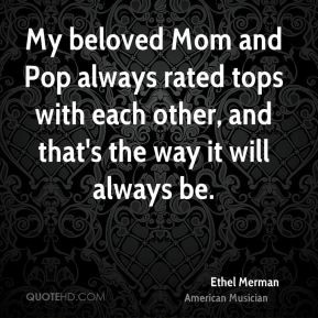 My beloved Mom and Pop always rated tops with each other, and that's ...
