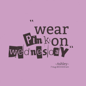 Quotes Picture: wear pink on wednesday