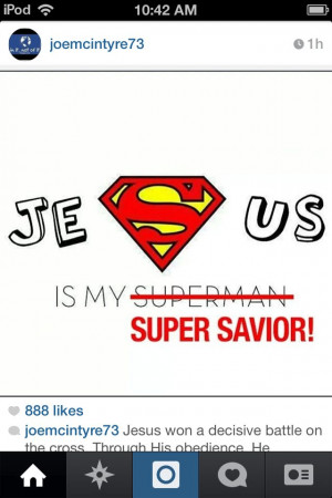 Jesus is my super savior!