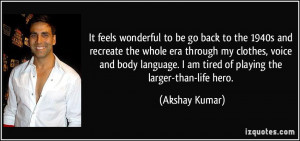 It feels wonderful to be go back to the 1940s and recreate the whole ...