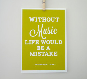Friedrich Nietzsche Quote Life Without Music Would Be a Mistake A4 ...