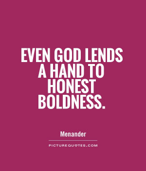 Even God lends a hand to honest boldness Picture Quote #1