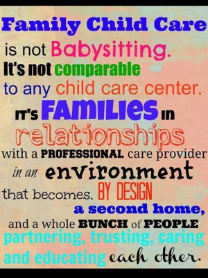Family Child Care is not babysitting. This quote is from Suzanne ...