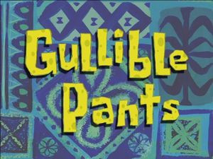 Gullible Pants