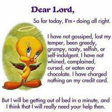 Dear Lord, So For Today, I’m- Doing All Right. I Have Not Gossiped ...