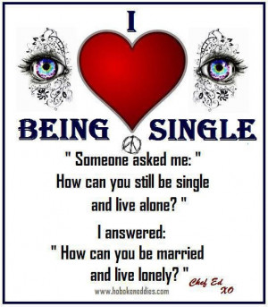 Being single works for me.
