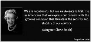 ... the security and stability of our country. - Margaret Chase Smith