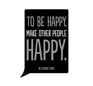 To be happy, make other people happy.