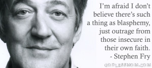 Stephen Fry : I’m afraid I don’t believe there is such a thing as ...