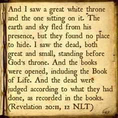 ... written in the Book of Life!!! Bible Verse: Revelation 20:11-12 More