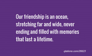 Our friendship is an ocean, stretching far and wide, never ending and ...